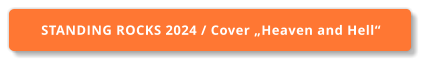 STANDING ROCKS 2024 / Cover „Heaven and Hell“